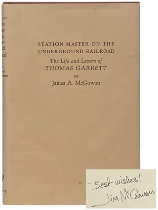 Item #2351302 Station Master on the Underground Railroad: The Life and Letters of Thomas Garrett...