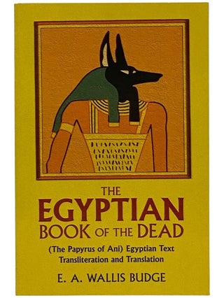 Item #2351303 The Egyptian Book of the Dead: The Papyrus of Ani in the British Museum. The...