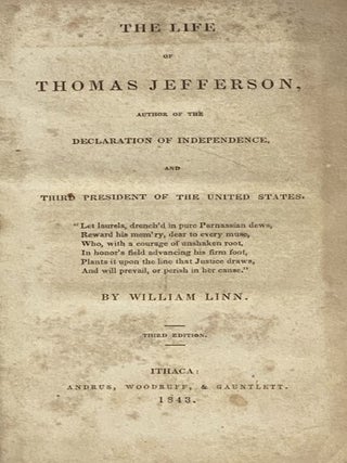 The Life of Thomas Jefferson, Author of the Declaration of Independence and Third President of the United States.