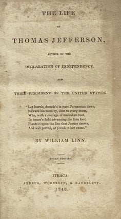 The Life of Thomas Jefferson, Author of the Declaration of Independence and Third President of the United States.