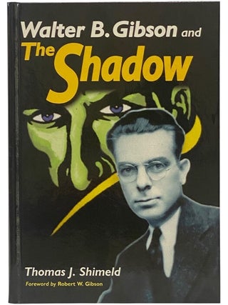 Item #2351447 Walter B. Gibson and The Shadow. Thomas J. Shimeld, Robert W. Gibson