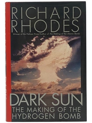 Item #2351450 Dark Sun: The Making of the Hydrogen Bomb. Richard Rhodes