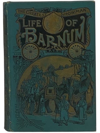Item #2351502 The Life of Barnum, the World-Renowned Showman. His Early Life and Struggles; Bold...
