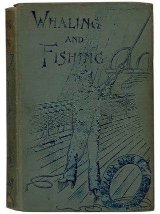 Item #2351633 Whaling and Fishing. Charles Nordhoff