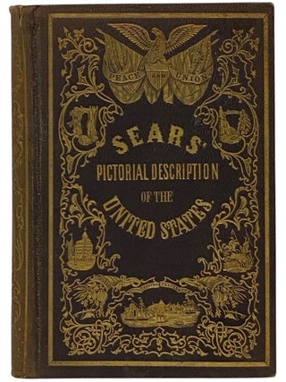 A Pictorial Description of the United States; Embracing the History, Geographical Position, Robert Sears.