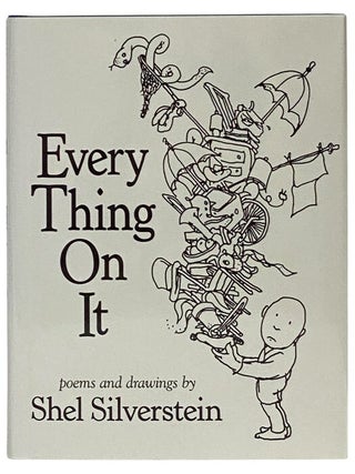 Item #2351827 Every Thing On It: Poems and Drawings. Shel Silverstein