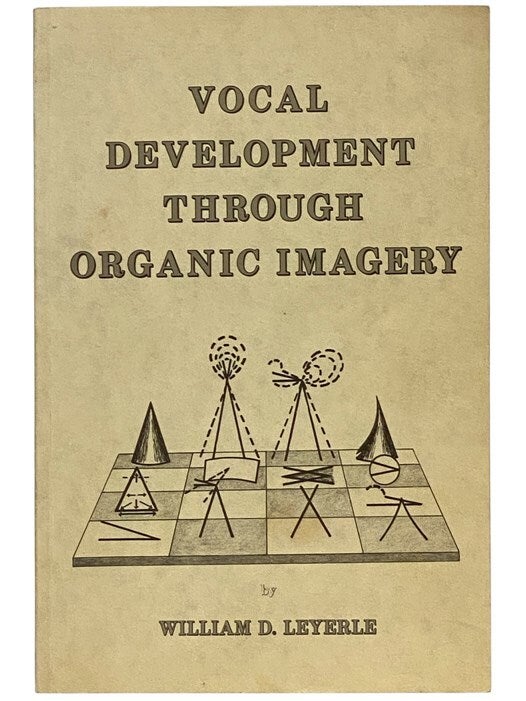 Vocla Development Vocal Development through Organic Imagery | William D. Leyerle