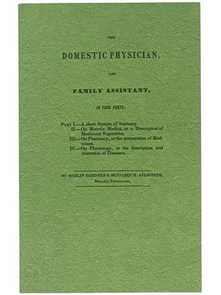 Item #2352039 The Domestic Physician, and Family Assistant, in Four Parts: Part I. A Short System...