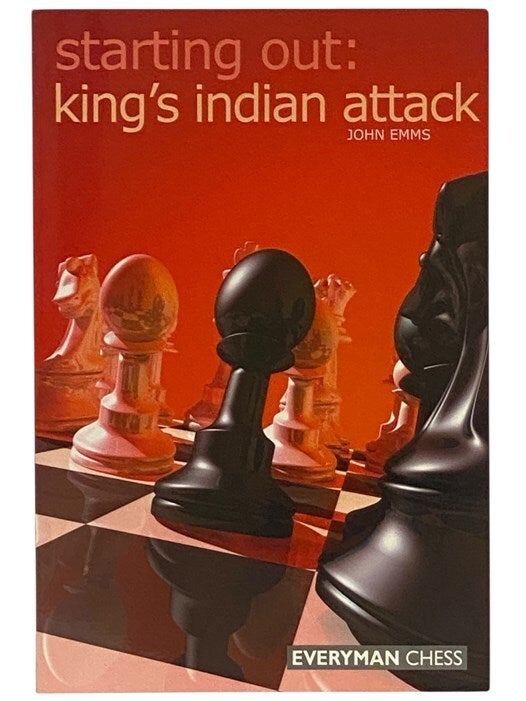 Starting Out: The King's Indian Attack | John Emms | 3rd Printing