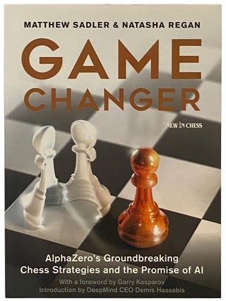 Item #2352159 Game Changer: AlphaZero's Groundbreaking Chess Strategies and the Promise of AI....