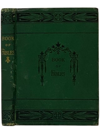 Item #2352315 The Book of Fables: Containing Aesop's Fables. Complete, with Text Based upon...