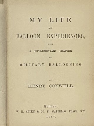 My Life and Balloon Experiences, with a Supplementary Chapter on Military Ballooning.