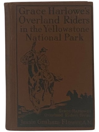 Item #2352492 Grace Harlowe's Overland Riders in the Yellowstone National Park (Book 6). Jessie...