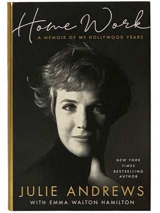 Item #2352716 Home Work: A Memoir of My Hollywood Years. Julie Andrews, Emma Walton Hamilton