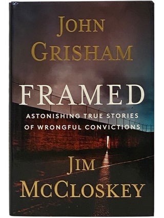 Item #2352807 Framed: Astonishing True Stories of Wrongful Convictions. John Grisham, Jim McCloskey