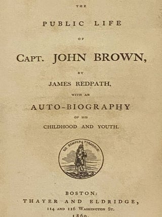 The Public Life of Capt. John Brown, with an Auto-Biography of His Childhood and Youth. [Captain, Autobiography]