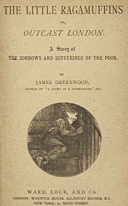 The Little Ragamuffins; or, Outcast London. A Story of the Sorrows and ...