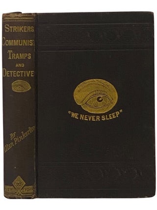 Item #2352992 Strikers, Communists, Tramps and Detectives. Allan Pinkerton