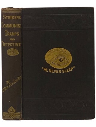 Item #2352992 Strikers, Communists, Tramps and Detectives. Allan Pinkerton