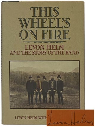 Item #2353039 This Wheel's on Fire: Levon Helm and the Story of The Band. Levon Helm,...