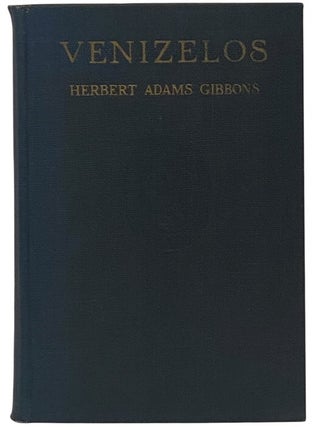Item #2353074 Venizelos. Herbert Adams Gibbons