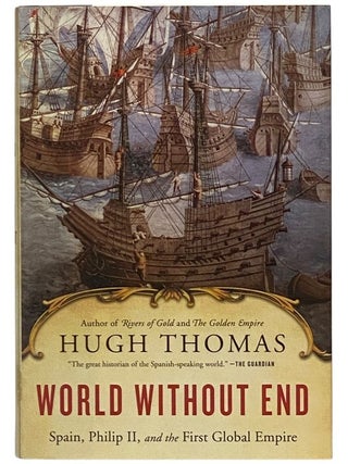 Item #2353233 World Without End: Spain, Phillip II, and the First Global Empire (Book 3 of the...