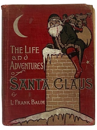 Item #2353322 The Life and Adventures of Santa Claus. L. Frank Baum