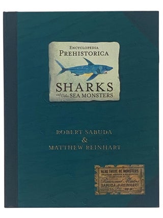 Item #2353430 Encyclopedia Prehistorica Sharks and Other Sea Monsters. Robert Sabuda, Matthew...