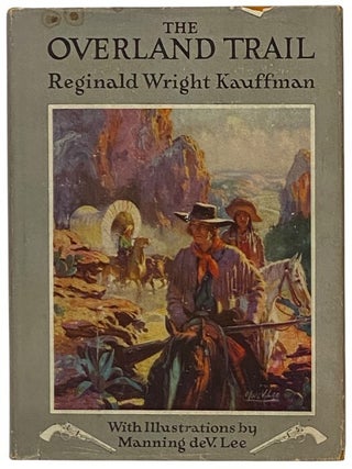 Item #2353503 The Overland Trail. Reginald Wright Kauffman