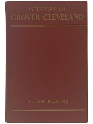 Item #2353534 Letters of Grover Cleveland, 1850-1908. Allan Nevins
