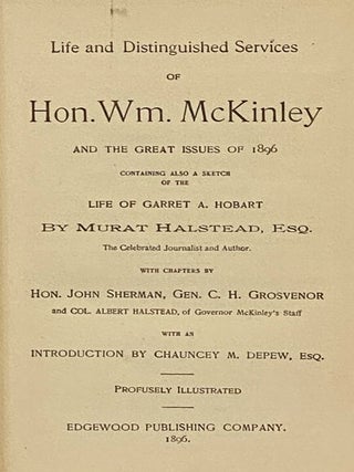 Life and Distinguished Services of William McKinley, Our Martyr President, Together with an Account of the President's Death and Burial (Memorial Edition, Illustrated with many Half-Tone Views and Portraits)