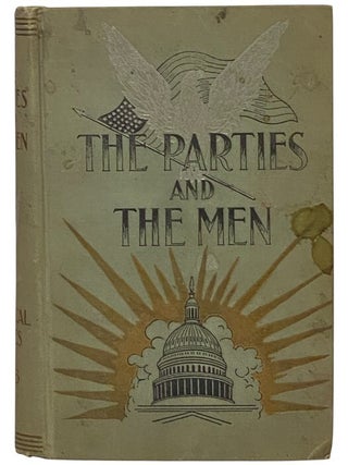 Item #2353571 The Parties and the Men; or, Political Issues of 1896: A History of Our Great...