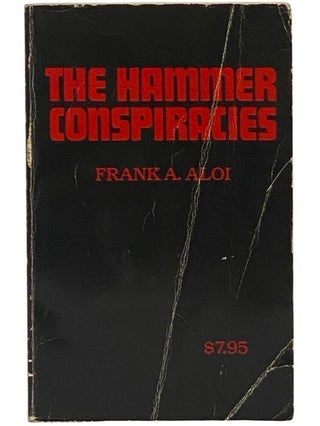 Item #2353577 The Hammer Conspiracies. Frank A. Aloi