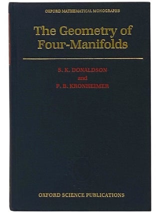 Item #2353679 The Geometry of Four-Manifolds. S. K. Donaldson, P. B Kronheimer