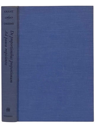 Item #2353681 De proportionibus proportionum and Ad pauca respicientes. Nicole Oresme, Edward Grant