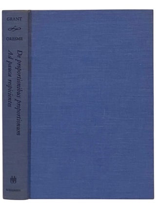 Item #2353681 De proportionibus proportionum and Ad pauca respicientes. Nicole Oresme, Edward Grant