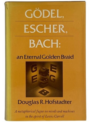 Item #2353686 Godel, Escher, Bach: An Eternal Golden Braid -- A Metaphorical Fugue on Minds and...