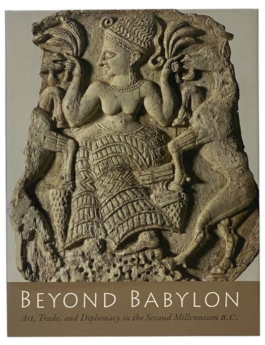 Item #2353691 Beyond Babylon: Art, Trade, and Diplomacy in the Second Millennium B.C. Joan Aruz, Kim Benzel, Jean M. Evans.