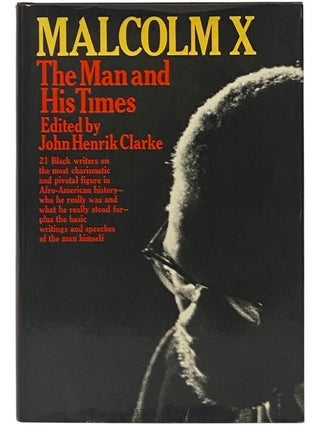 Item #2353718 Malcolm X: The Man and His Times. John Henrik Clarke, Ossie Davis, C. Eric Lincoln,...