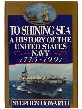 To Shining Sea: A History of the United States Navy, 1775-1991