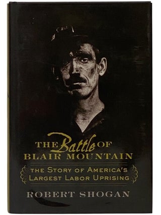 Item #2353797 The Battle of Blair Mountain: The Story of America's Largest Labor Uprising....