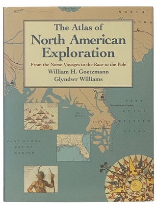 Item #2353865 The Atlas of North American Exploration, From the Norse Voyages to the Race to the...