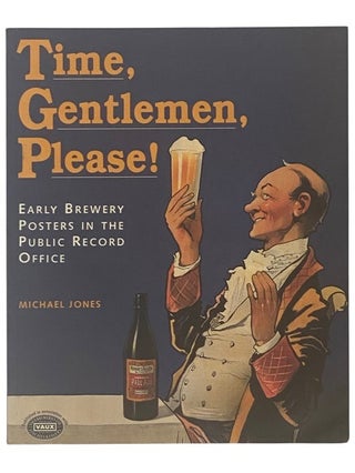 Item #2353891 Time, Gentlemen, Please! Early Brewery Posters in the Public Records Office....