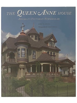 Item #2353895 The Queen Anne House: America's Victorian Vernacular. Janet W. Foster