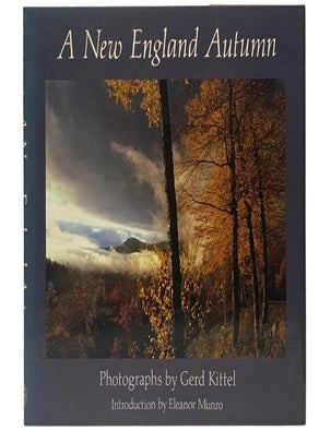 Item #2353908 A New England Autumn: 80 Color Photographs. Gerd Kittel, Eleanor Munro.