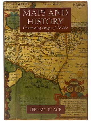 Item #2354003 Maps and History: Constructing Images of the Past. Jeremy Black
