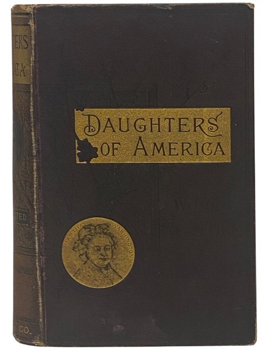 Item #2354016 Daughters of America; or, Women of the Century. Phebe A. Hanaford, Phoebe.