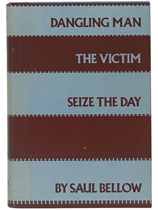 Item #2354030 Dangling Man; The Victim; Seize the Day. Saul Bellow