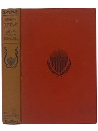 Item #2354048 Grover Cleveland: Addresses, State Papers and Letters. Albert Ellery Bergh