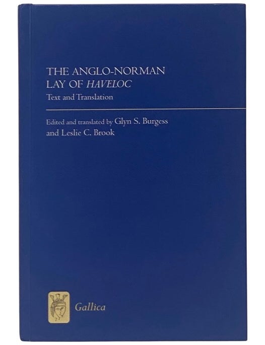Item #2354075 The Anglo-Norman Lay of Haveloc: Text and Translation (Gallica Volume 37). Glyn S. Burgess, Leslie C. Brook.